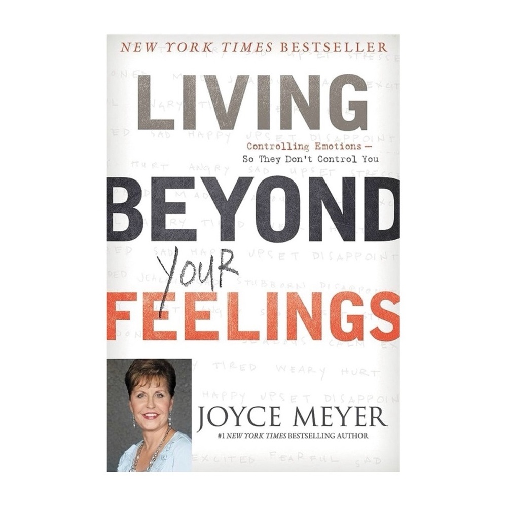 Living Beyond Your Feelings: Controlling Emotions So They Don't Control You